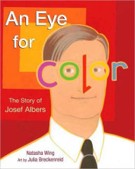 Title: An Eye for Color: The Story of Josef Albers, Author: Julia Breckenreid