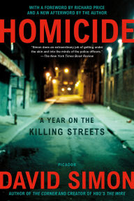 Title: Homicide: A Year on the Killing Streets, Author: David Simon