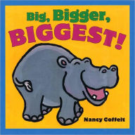 Title: Big, Bigger, Biggest!, Author: Nancy Coffelt