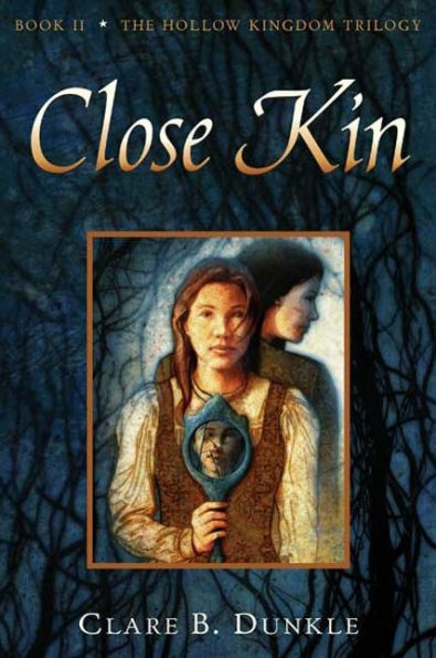 Close Kin: Book II -- The Hollow Kingdom Trilogy