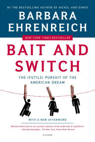 Title: Bait and Switch: The (Futile) Pursuit of the American Dream, Author: Barbara Ehrenreich