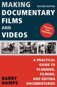 Title: Making Documentary Films and Videos: A Practical Guide to Planning, Filming, and Editing Documentaries, Author: Barry Hampe