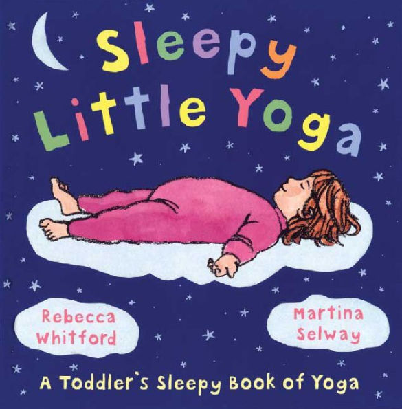 Sleepy Little Yoga: A Toddler's Sleepy Book of Yoga