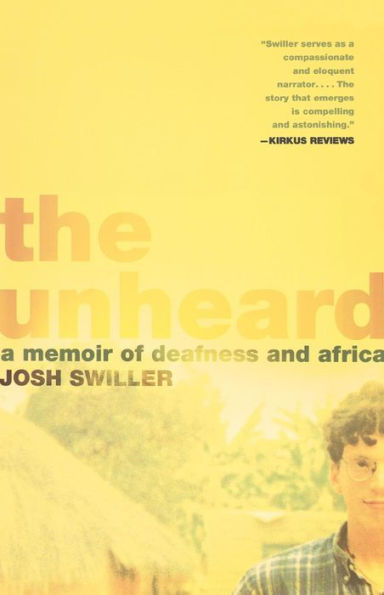 The Unheard: A Memoir of Deafness and Africa