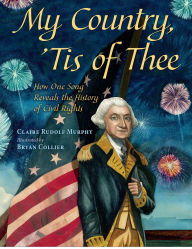 Title: My Country, 'Tis of Thee: How One Song Reveals the History of Civil Rights, Author: Claire Rudolf Murphy