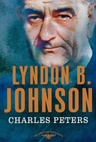 Title: Lyndon B. Johnson (American Presidents Series), Author: Charles Peters