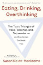 Eating, Drinking, Overthinking: The Toxic Triangle of Food, Alcohol, and Depression--and How Women Can Break Free