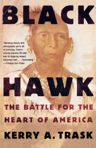 Title: Black Hawk: The Battle for the Heart of America, Author: Kerry A. Trask