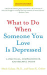 Alternative view 1 of What to Do When Someone You Love Is Depressed, Second Edition: A Practical, Compassionate, and Helpful Guide