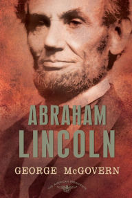 Title: Abraham Lincoln (American Presidents Series), Author: George McGovern