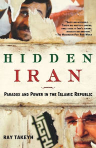 Title: Hidden Iran: Paradox and Power in the Islamic Republic, Author: Ray Takeyh
