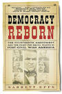 Democracy Reborn: The Fourteenth Amendment and the Fight for Equal Rights in Post-Civil War America