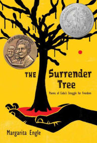 Title: The Surrender Tree: Poems of Cuba's Struggle for Freedom, Author: Margarita Engle