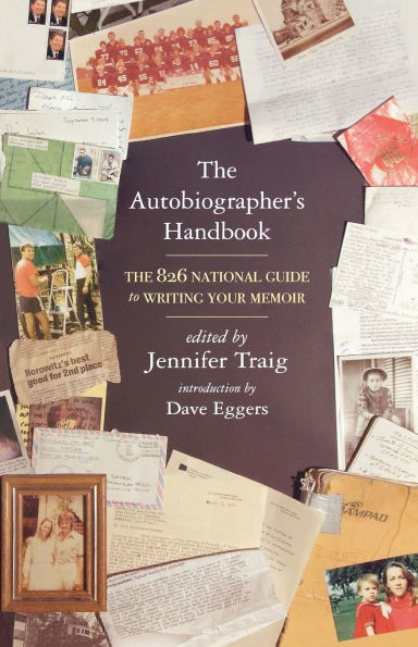 The Autobiographer's Handbook: 826 National Guide to Writing Your Memoir