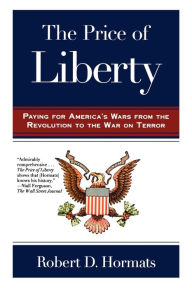 Title: The Price of Liberty: Paying for America's Wars, Author: Robert D. Hormats