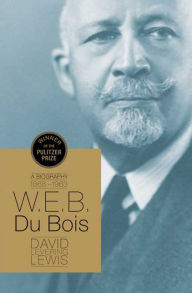 Title: W. E. B. DuBois: A Biography, Author: David Levering Lewis