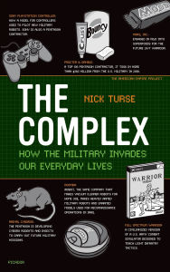 Title: The Complex: How the Military Invades Our Everyday Lives, Author: Nick Turse