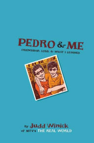 Title: Pedro and Me: Friendship, Loss, and What I Learned, Author: Judd Winick