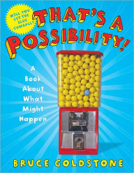 Title: That's a Possibility!: A Book About What Might Happen, Author: Bruce Goldstone