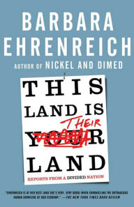 Title: This Land Is Their Land: Reports from a Divided Nation, Author: Barbara Ehrenreich