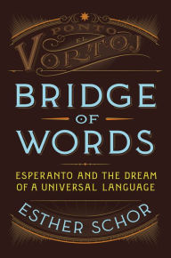 Free downloadable audio books mp3 format Bridge of Words: Esperanto and the Dream of a Universal Language (English Edition) by Esther Schor  9780805090796