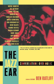 Title: The Jazz Ear: Conversations over Music, Author: Ben Ratliff