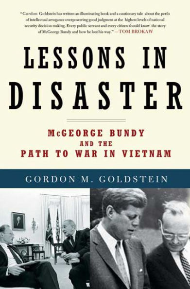 Lessons Disaster: McGeorge Bundy and the Path to War Vietnam