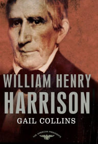 Title: William Henry Harrison (The American Presidents Series), Author: Gail Collins