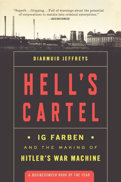 Hell's Cartel: IG Farben and the Making of Hitler's War Machine