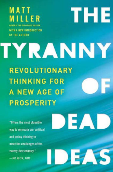 The Tyranny of Dead Ideas: Revolutionary Thinking for a New Age Prosperity