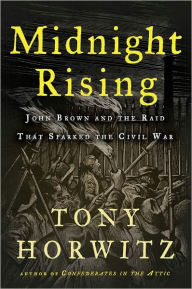 Title: Midnight Rising: John Brown and the Raid That Sparked the Civil War, Author: Tony Horwitz