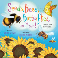 Title: Seeds, Bees, Butterflies, and More!: Poems for Two Voices, Author: Carole Gerber