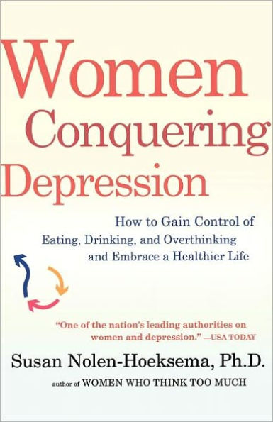 Women Conquering Depression: How to Gain Control of Eating, Drinking, and Overthinking and Embrace a Healthier Life