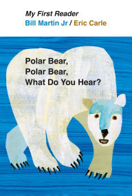 Polar Bear, Polar Bear, What Do You Hear? My First Reader