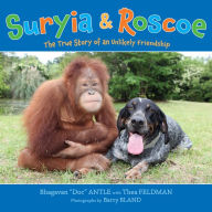 Title: Suryia and Roscoe: The True Story of an Unlikely Friendship, Author: Bhagavan Antle