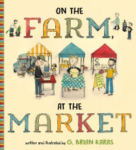 Title: On the Farm, At the Market, Author: G. Brian Karas
