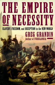 Ebooks for mobile free download pdf The Empire of Necessity: Slavery, Freedom, and Deception in the New World by Greg Grandin in English 9780805094534 