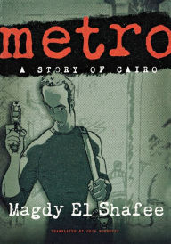 Title: Metro: A Story of Cairo, Author: Magdy El Shafee