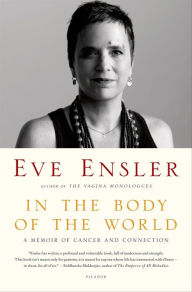 Title: In the Body of the World: A Memoir of Cancer and Connection, Author: Eve Ensler