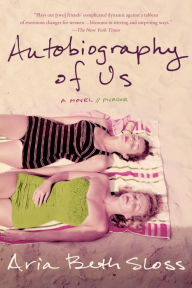 Title: Autobiography of Us: A Novel, Author: Aria Beth Sloss