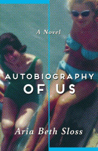 Autobiography of Us: A Novel