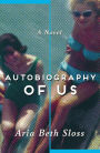 Alternative view 2 of Autobiography of Us: A Novel