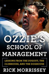 Title: Ozzie's School of Management: Lessons from the Dugout, the Clubhouse, and the Doghouse, Author: Rick Morrissey