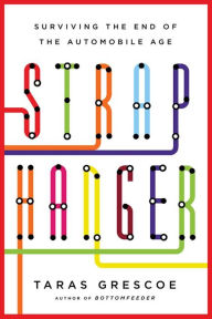 Title: Straphanger: Saving Our Cities and Ourselves from the Automobile, Author: Taras Grescoe
