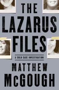 Electronic book free download The Lazarus Files: A Cold Case Investigation by Matthew McGough in English 9780805095593 iBook RTF CHM