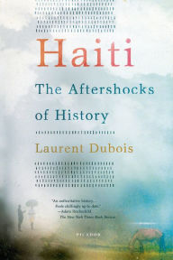 Title: Haiti: The Aftershocks of History, Author: Laurent Dubois