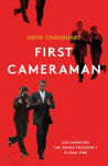 Alternative view 2 of First Cameraman: Documenting the Obama Presidency in Real Time
