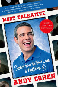 Title: Most Talkative: Stories from the Front Lines of Pop Culture, Author: Andy Cohen