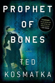 Title: Prophet of Bones: A Novel, Author: Ted Kosmatka