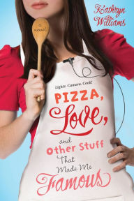 Title: Pizza, Love, and Other Stuff That Made Me Famous, Author: Kathryn Williams